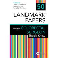 50 Landmark Papers every Colorectal Surgeon Should Know 9780429285714