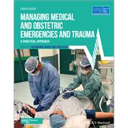 Managing Medical and Obstetric Emergencies and Trauma A Practical Approach 9781119645740