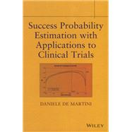 Success Probability Estimation With Applications to Clinical Trials 9781118335789