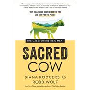 Sacred Cow The Case for (Better) Meat: Why Well-Raised Meat Is Good for You and Good for the Planet 9781953295798