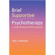 Brief Supportive Psychotherapy A Treatment Manual and Clinical Approach 9780197635803