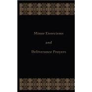 Minor Exorcisms and Deliverance Prayers 9781505405804