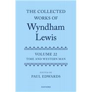 The Collected Works of Wyndham Lewis: Time and Western Man Volume 22 9780198785835