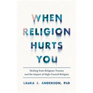 When Religion Hurts You 9781587435881