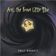 Acel, the Brave Little Star 9781984555885