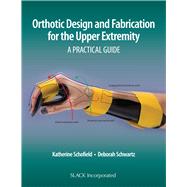 Orthotic Design and Fabrication for the Upper Extremity 9781630915902