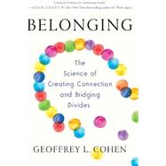 Belonging The Science of Creating Connection and Bridging Divides 9781324065944