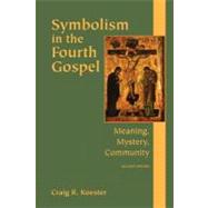 Symbolism in the Fourth Gospel : Meaning, Mystery, Community 9780800635947