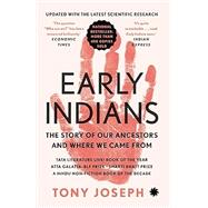 Early Indians: The Story of Our Ancestors and Where We Came From (Updated Edition) 9789391165956