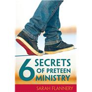 6 Secrets of Preteen Ministry 9781501845963