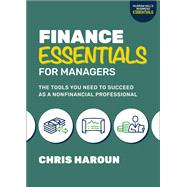 Finance Essentials for Managers: The Tools You Need to Succeed as a Nonfinancial Professional 9781265425999