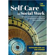Self-Care in Social Work: A Person-in-Environment Approach to Managing Occupational Stress and Burnout 9780871016010