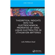 Theoretical Insights into the Electrochemical Properties of Ionic Liquid Electrolytes in Lithium-Ion Batteries 9781032866031