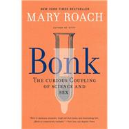 Bonk The Curious Coupling of Science and Sex 9781324036036