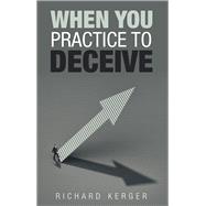 When You Practice to Deceive 9781973646068