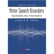 Motor Speech Disorders: Diagnosis and Treatment, Fourth Edition 9781635506075