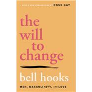 The Will to Change Men, Masculinity, and Love 9780743456081
