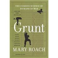 Grunt The Curious Science of Humans at War 9781324036081