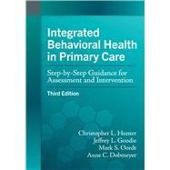 Integrated Behavioral Health in Primary Care Step-by-Step Guidance for Assessment and Intervention 9781433836091