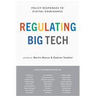 Regulating Big Tech Policy Responses to Digital Dominance 9780197616093