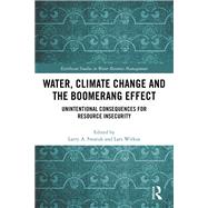 Water, Climate Change and the Boomerang Effect: Unintentional Consequences for Resource Insecurity 9781138556096
