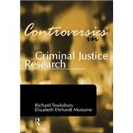Controversies in Criminal Justice Research 9781138156098