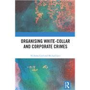 Rethinking the Organization of White-Collar and Corporate Crimes 9781138296107