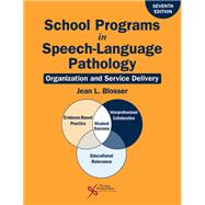 School Programs in Speech-Language Pathology: Organization and Service Delivery, Seventh Edition 9781635506112