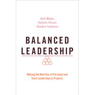Balanced Leadership Making the Best Use of Personal and Team Leadership in Projects 9780190076122