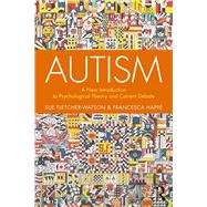 Autism: A New Introduction to Psychological Theory and Current Debates 9781138106123