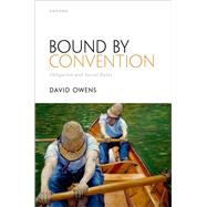 Bound by Convention Obligation and Social Rules 9780192896124