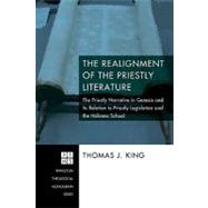 The Realignment of the Priestly Literature: The Priestly Narrative in Genesis and Its Relation to Priestly Legislation and the Holiness School 9781556356124