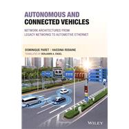 Autonomous and Connected Vehicles Network Architectures from Legacy Networks to Automotive Ethernet 9781119816126