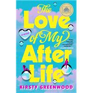The Love of My Afterlife 9780593816134