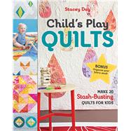 Child's Play Quilts Make 20 Stash-Busting Quilts for Kids 9781617456138