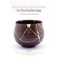 Rupture and Repair in Psychotherapy A Critical Process for Change 9781433836145