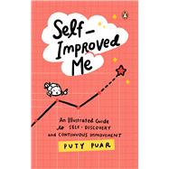 Self-Improved Me An Illustrated Guide to Self-Discovery and Continuous Improvement 9789815266153