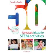 50 Fantastic Ideas for STEM Activities 9781801996174
