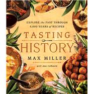 Tasting History Explore the Past through 4,000 Years of Recipes (A Cookbook) 9781982186180