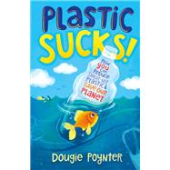 Plastic Sucks! 9781250256195