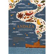 Andaza A Memoir of Food, Flavour and Freedom in the Pakistani Kitchen 9781922616197