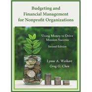 Budgeting and Financial Management for Nonprofit Organizations: Using Money to Drive Mission Success 9781478646198