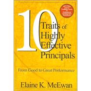 Ten Traits of Highly Effective Principals : From Good to Great Performance 9780761946199