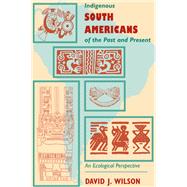 Indigenous South Americans of the Past and Present 9780367316211