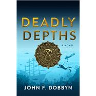 Deadly Depths 9781608096220