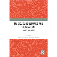 Music, Subcultures and Migration 9781003436225