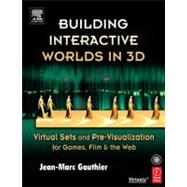 Building Interactive Worlds in 3D: Virtual Sets and Pre-visualization for Games, Film & the Web 9780240806228