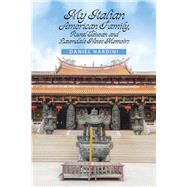 My Italian American Family, Rural Taiwan and Lawndale News Memoirs 9781984516268