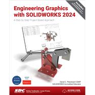 Engineering Graphics with SOLIDWORKS 2024: A Step-by-Step Project Based Approach 9781630576271