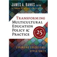 Transforming Multicultural Education Policy and Practice: Expanding Educational Opportunity 9780807766279